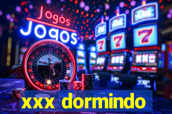 xxx dormindo